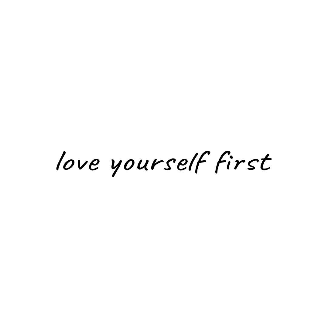 Love Yourself First