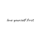 Love Yourself First